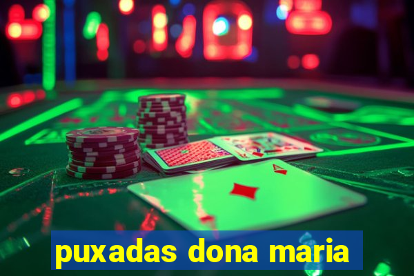 puxadas dona maria